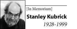 In Memorium: Stanley Kubrick 1928-1999