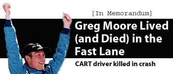 Greg Moore Lived (and Died) in the Fast Lane